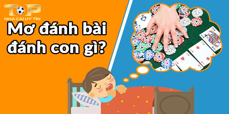 Mơ chơi bài đánh con gì xác suất thắng lớn